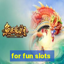 for fun slots