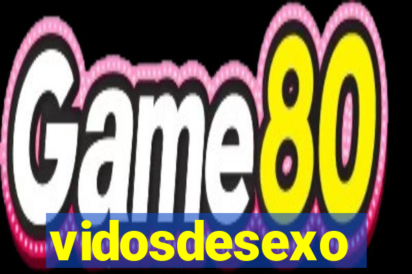 vidosdesexo