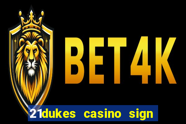 21dukes casino sign up bonus