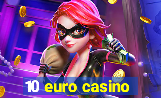 10 euro casino