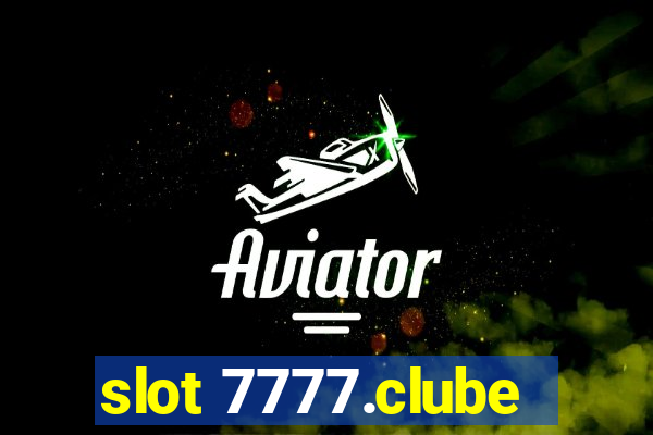 slot 7777.clube