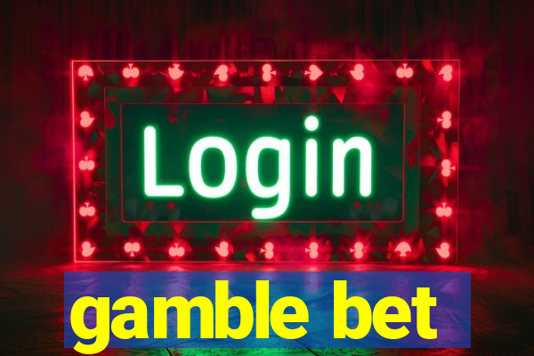 gamble bet