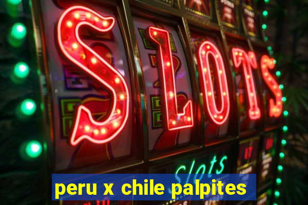 peru x chile palpites