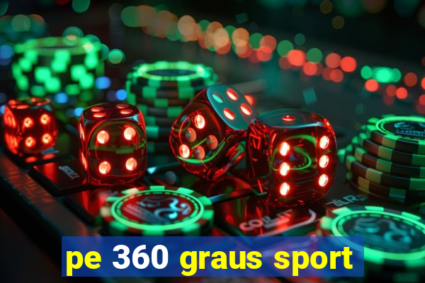 pe 360 graus sport