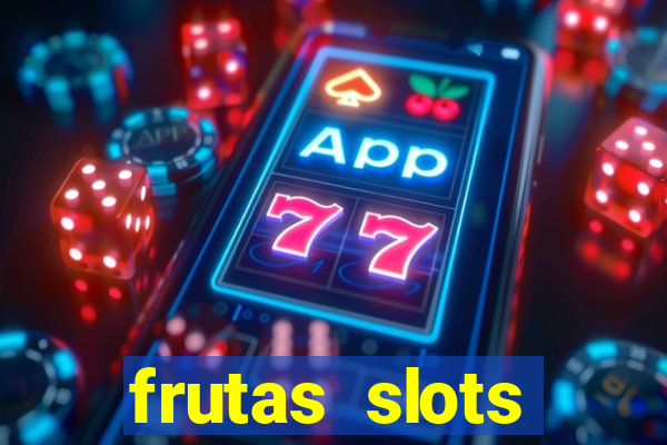 frutas slots dinheiro real