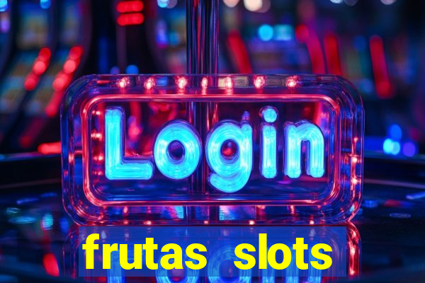 frutas slots dinheiro real