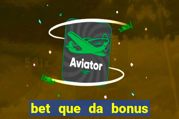 bet que da bonus no cadastro sem deposito