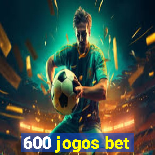 600 jogos bet