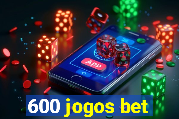 600 jogos bet