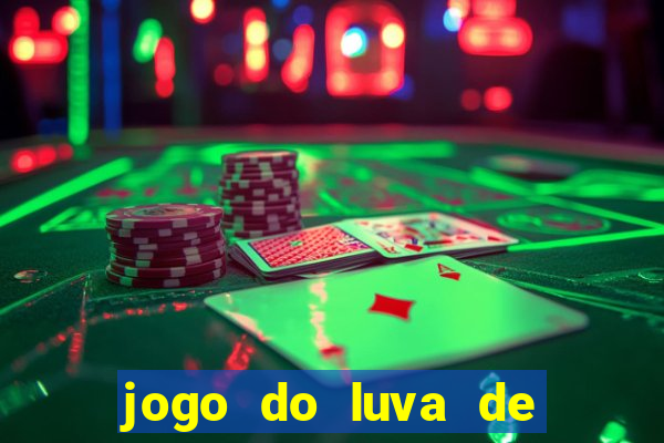 jogo do luva de pedreiro de ganhar dinheiro