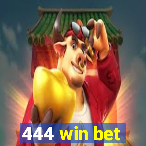 444 win bet