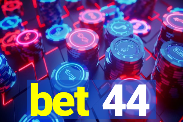 bet 44