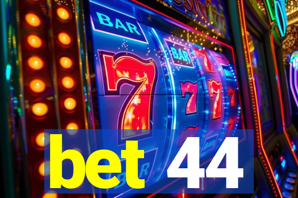 bet 44