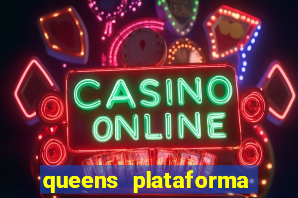 queens plataforma de jogos