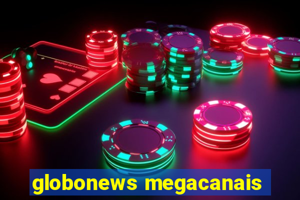 globonews megacanais