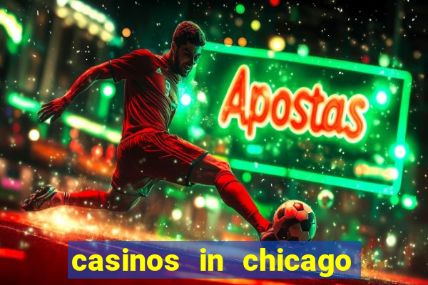 casinos in chicago illinois area