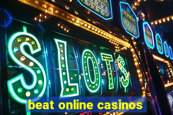 beat online casinos