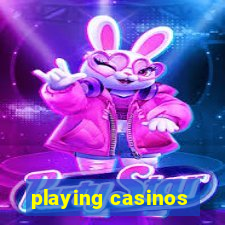 playing casinos