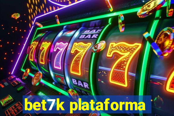 bet7k plataforma