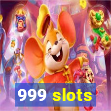 999 slots