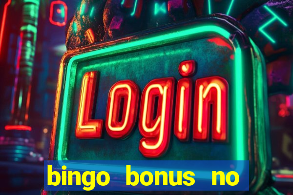 bingo bonus no deposit sign up bonus