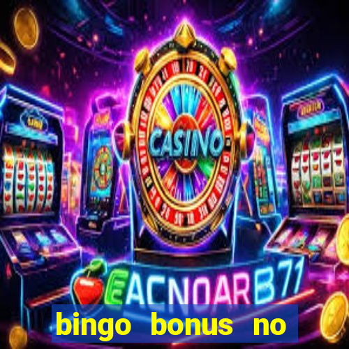 bingo bonus no deposit sign up bonus