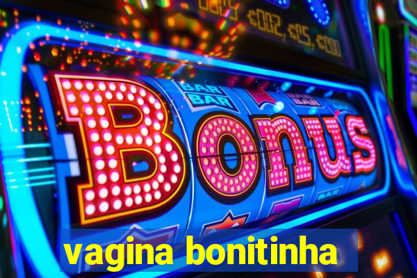 vagina bonitinha