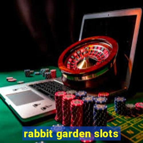 rabbit garden slots