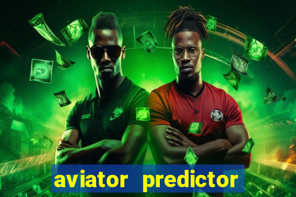 aviator predictor v4.0 apk download