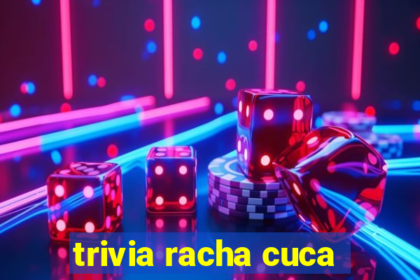 trivia racha cuca