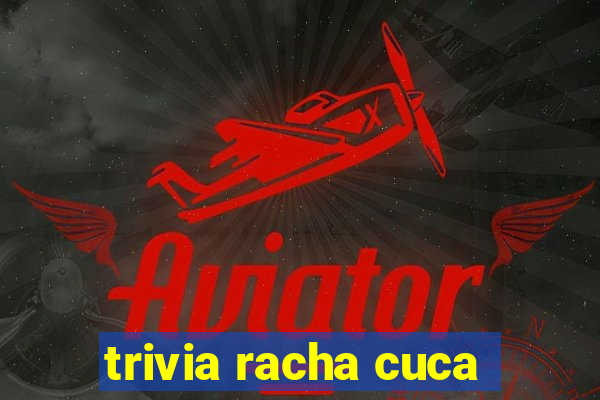 trivia racha cuca