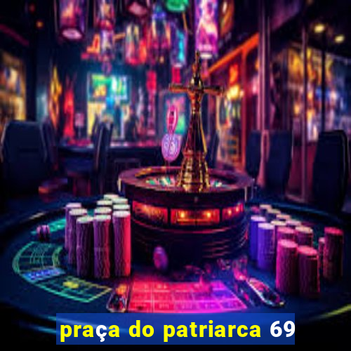 praça do patriarca 69