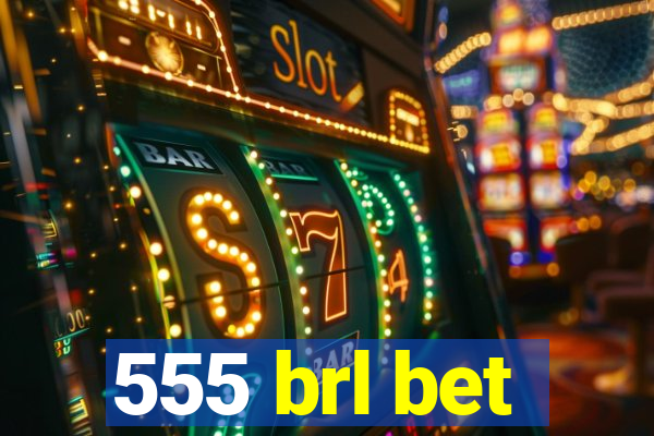 555 brl bet