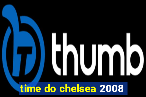 time do chelsea 2008