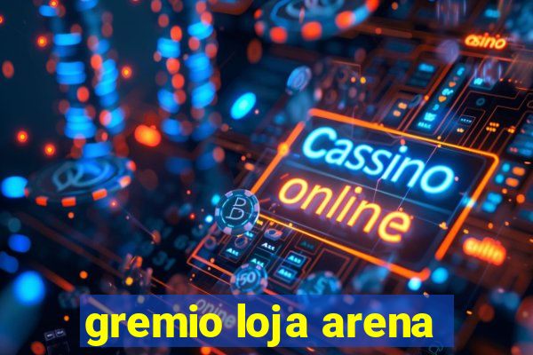 gremio loja arena