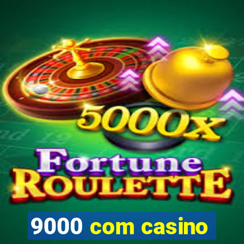 9000 com casino