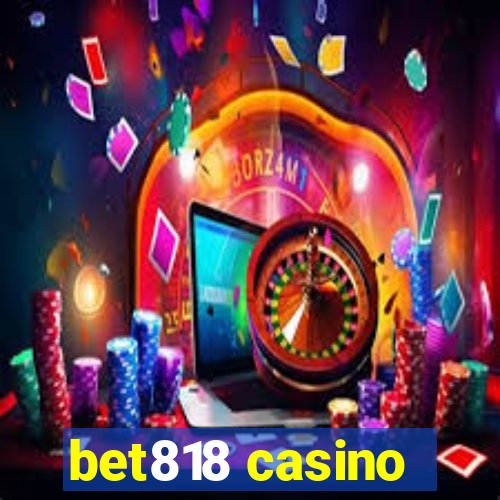 bet818 casino