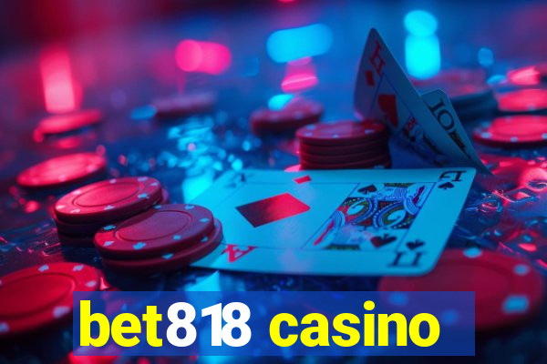 bet818 casino