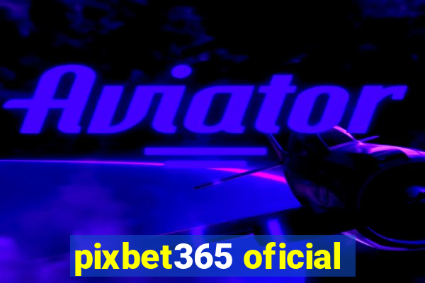 pixbet365 oficial