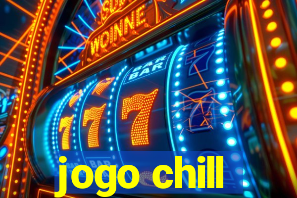 jogo chill