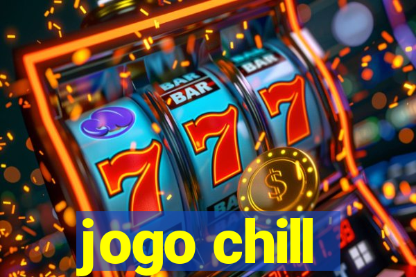 jogo chill