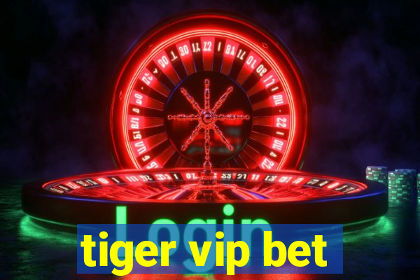 tiger vip bet