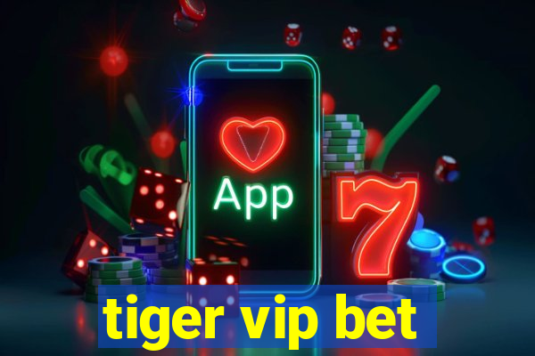 tiger vip bet