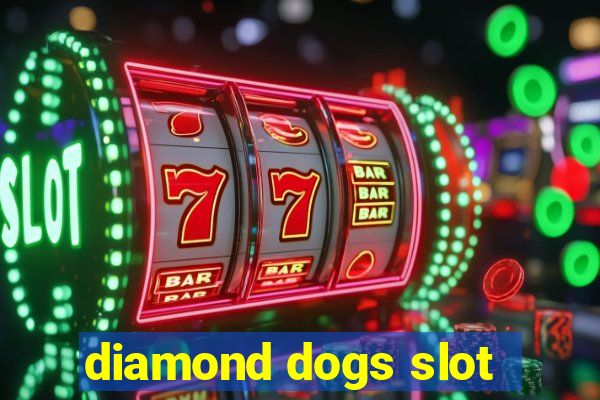 diamond dogs slot