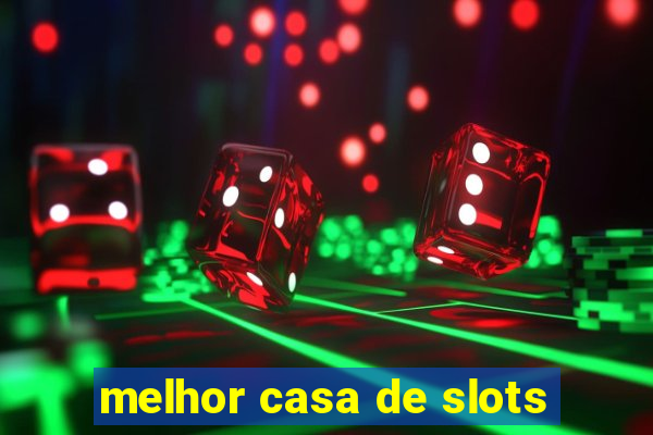 melhor casa de slots