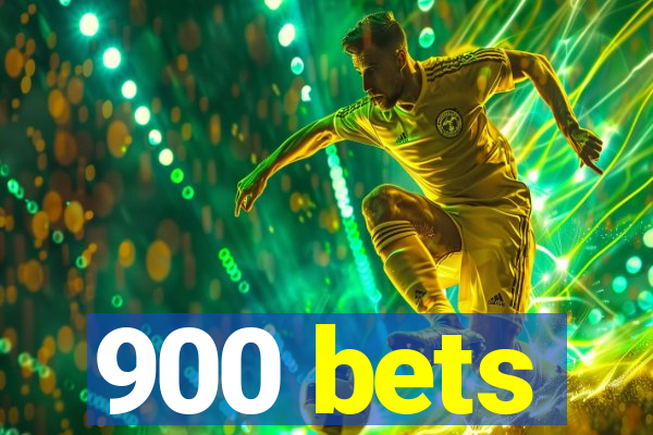 900 bets