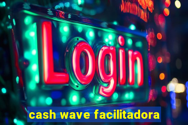 cash wave facilitadora