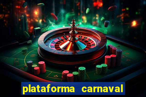 plataforma carnaval 777 bet