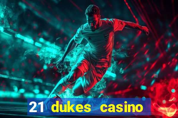 21 dukes casino bonus code