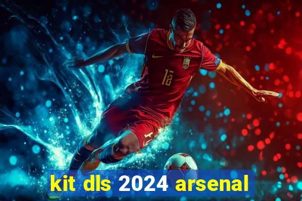 kit dls 2024 arsenal